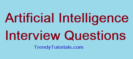 https://trendytutorials.com/most-asked-artificial-intelligence-interview-questions/